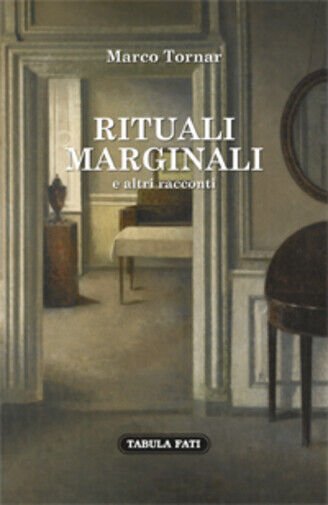 Rituali marginali e altri racconti (1985-1992) di Marco Tornar, 2018, …