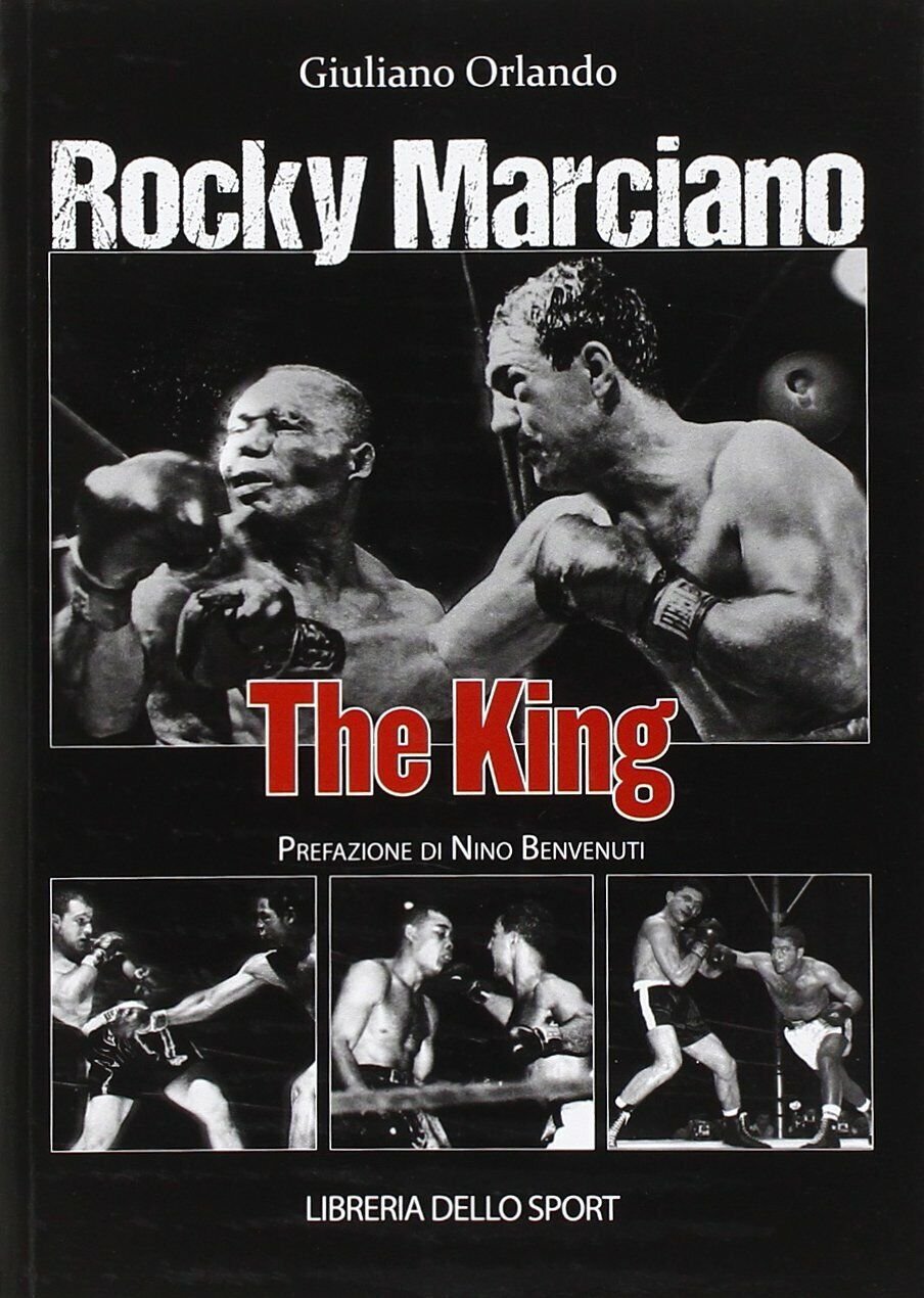 Rocky Marciano. The king - Giuliano Orlando - Libreria dello …