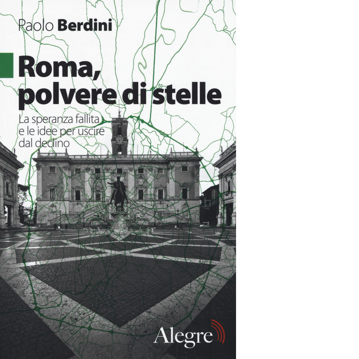 ROMA,POLVERE DI STELLE di PAOLO BERDINI - edizioni alegre, 2018