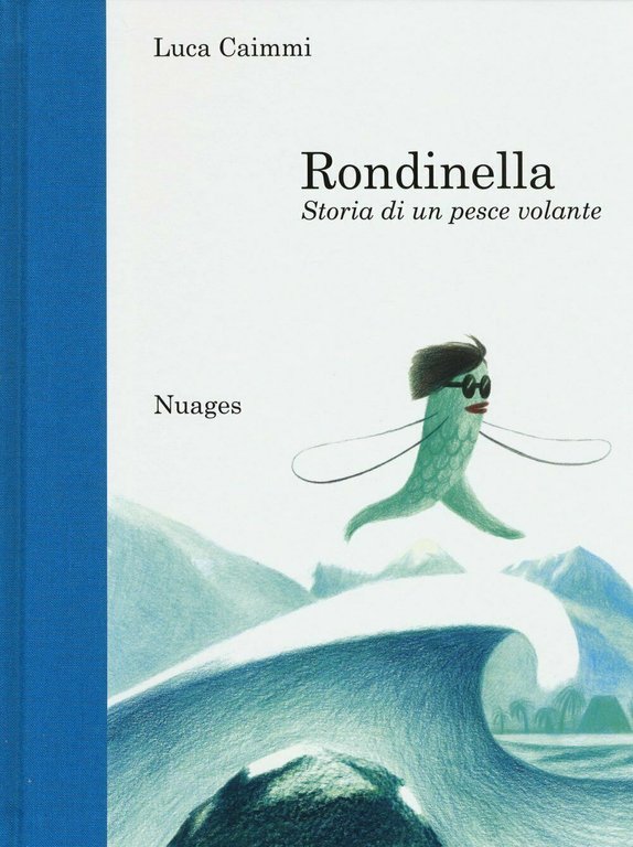 Rondinella. Storia di un pesce volante di Luca Caimmi, 2015, …