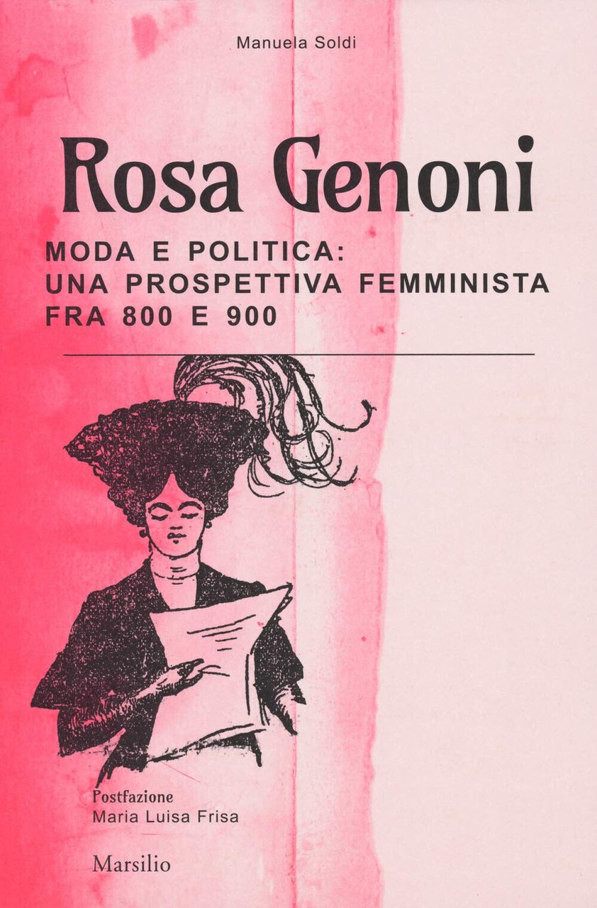 Rosa Genoni. Moda e politica - Manuela Soldi - Marsilio, …