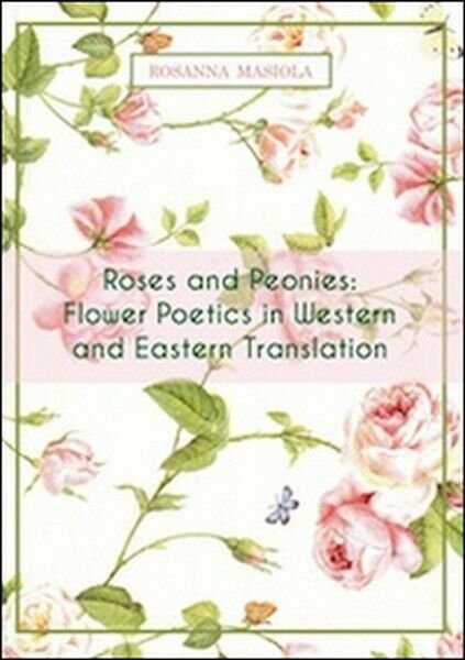 Roses and peonies. Flower poetics in western and eastern translation …
