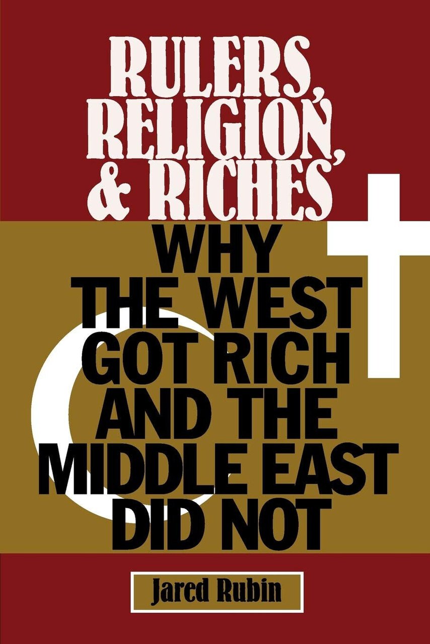 Rulers, Religion, and Riches - Jared Rubin - Cambrdige, 2022