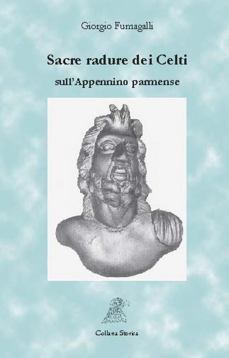 SACRE RADURE DEI CELTI SULL?APPENNINO PARMENSE di Giorgio Fumagalli, 2017, …