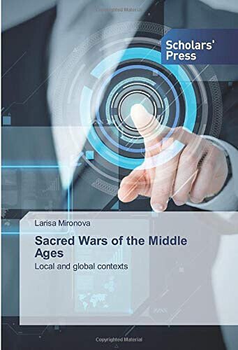 Sacred Wars of the Middle Ages - Larisa Mironova - …