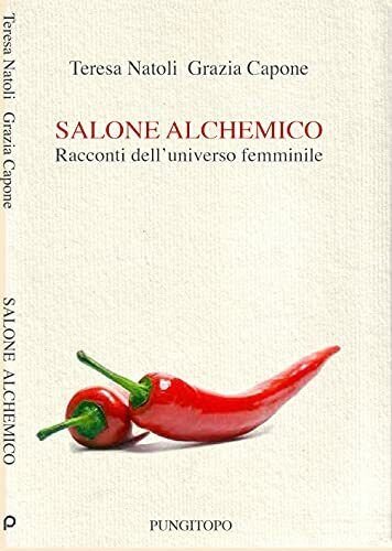 Salone alchemico racconti dell?universo femminile di Grazia Capone, 2018, Indi
