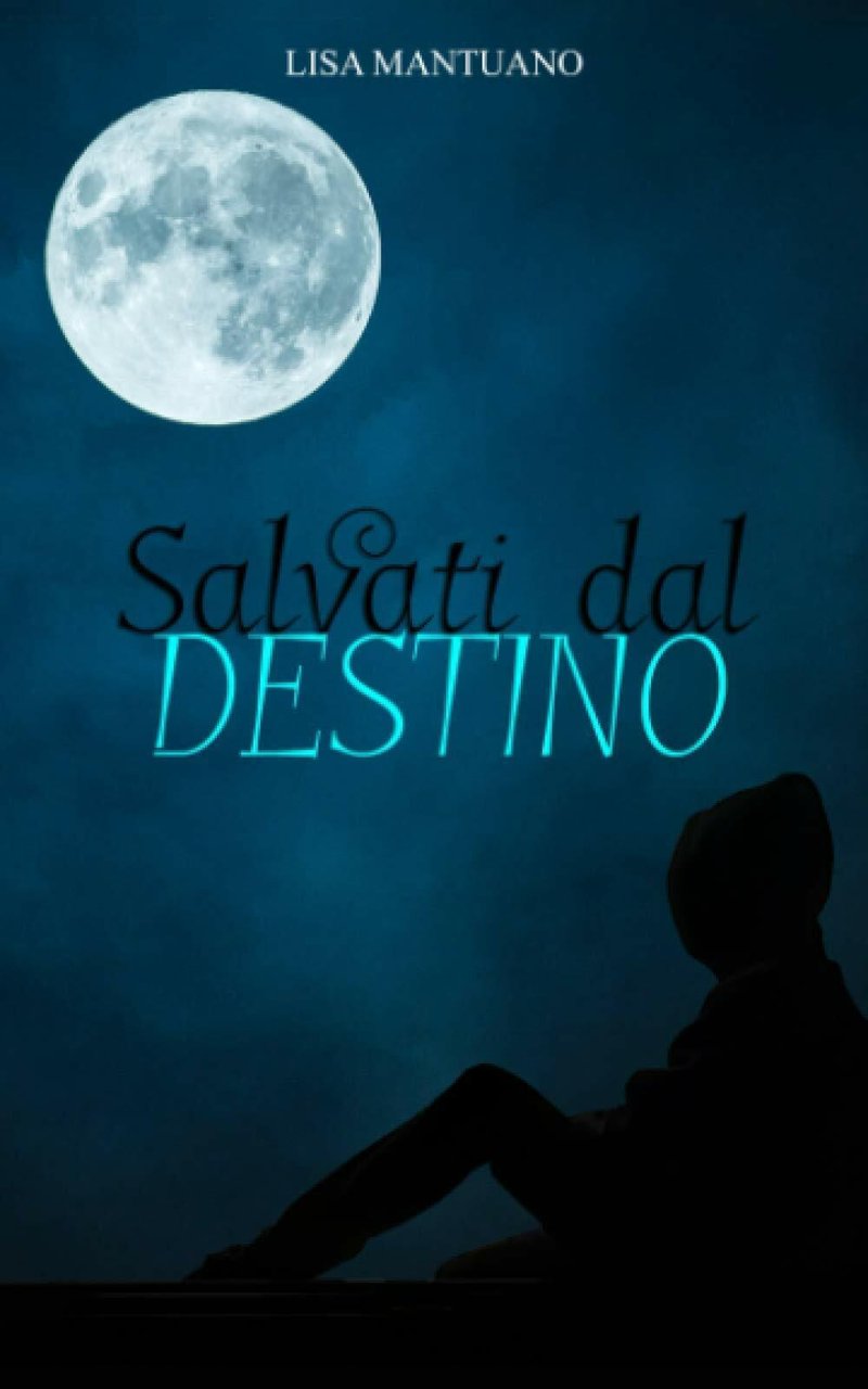 Salvati Dal Destino di Lisa Mantuano, 2020, Indipendently Published