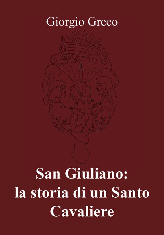 San Giuliano: la storia di un Santo Cavaliere - di …