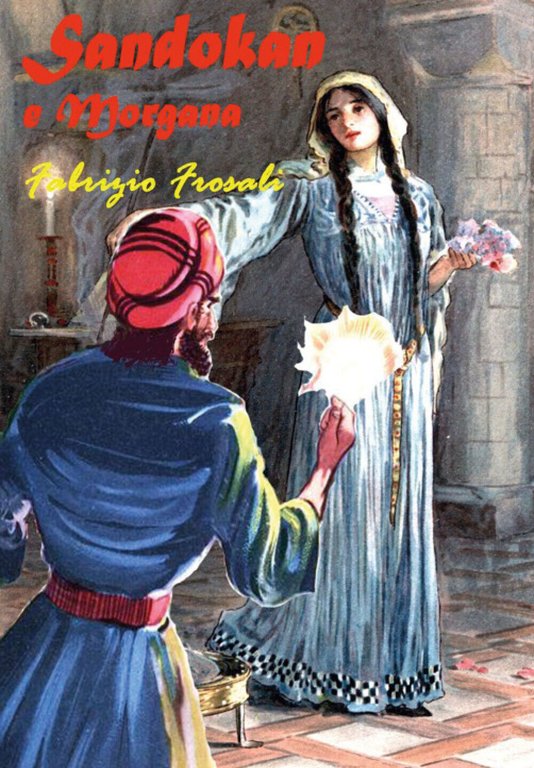 Sandokan e Morgana di Fabrizio Frosali, 2021, Youcanprint