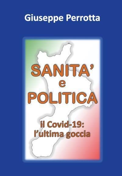 SANITÀ e POLITICA. Il Co vid: l?ultima goccia di Giuseppe …