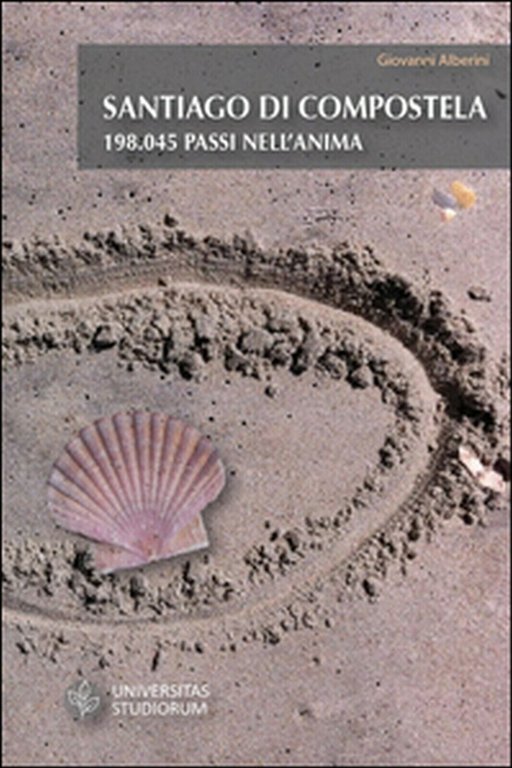 Santiago di Compostela. 198.045 passi nell?anima, Giovanni Alberini, 2015