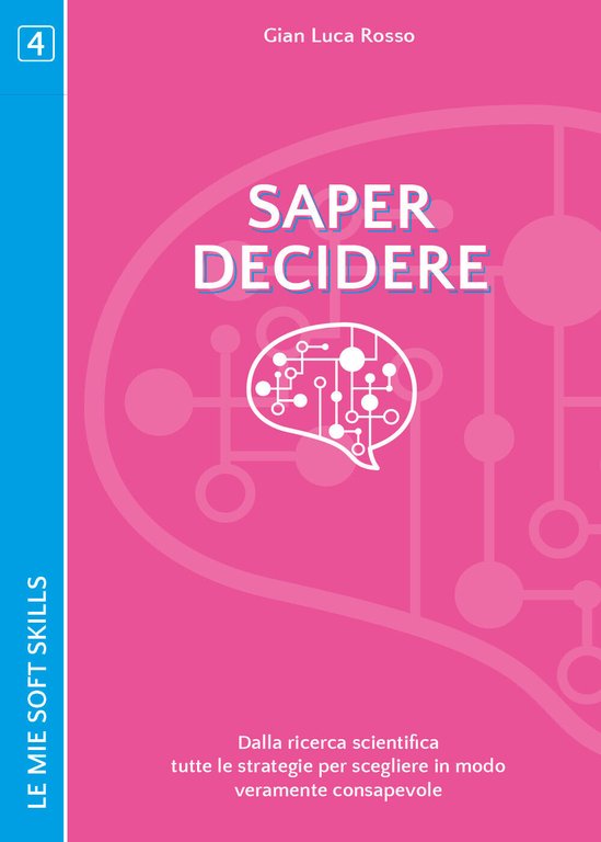 Saper decidere. Dalla ricerca scientifica tutte le strategie per scegliere …