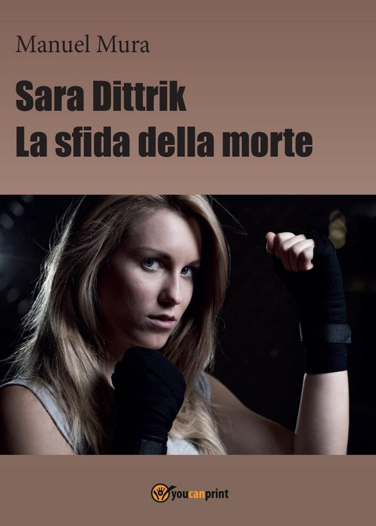 Sara Dittrik - La sfida della morte di Manuel Mura, …