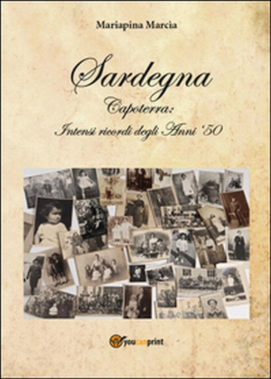 Sardegna. Capoterra: intensi ricordi degli anni ?50 di Mariapina Marcia, …