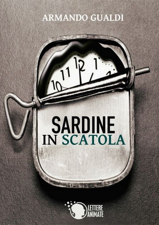 Sardine in scatola di Armando Gualdi, 2016, Lettere Animate Editore