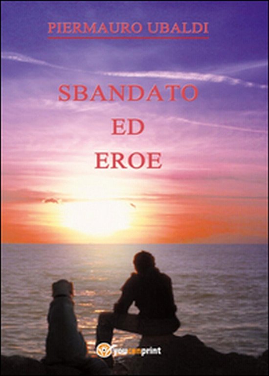 Sbandato ed eroe di Piermauro Ubaldi, 2015, Youcanprint