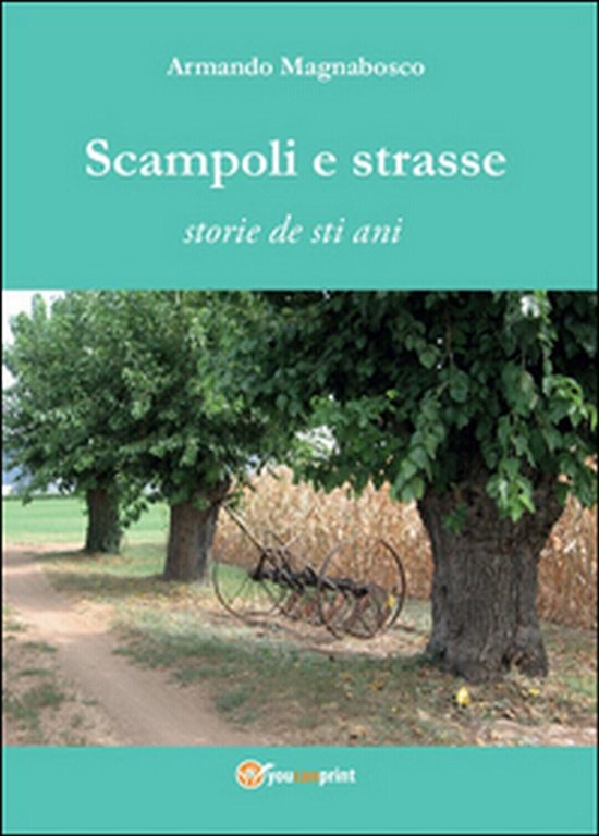 Scampoli e strasse. Storie de sti ani, Armando Magnabosco, 2016, …