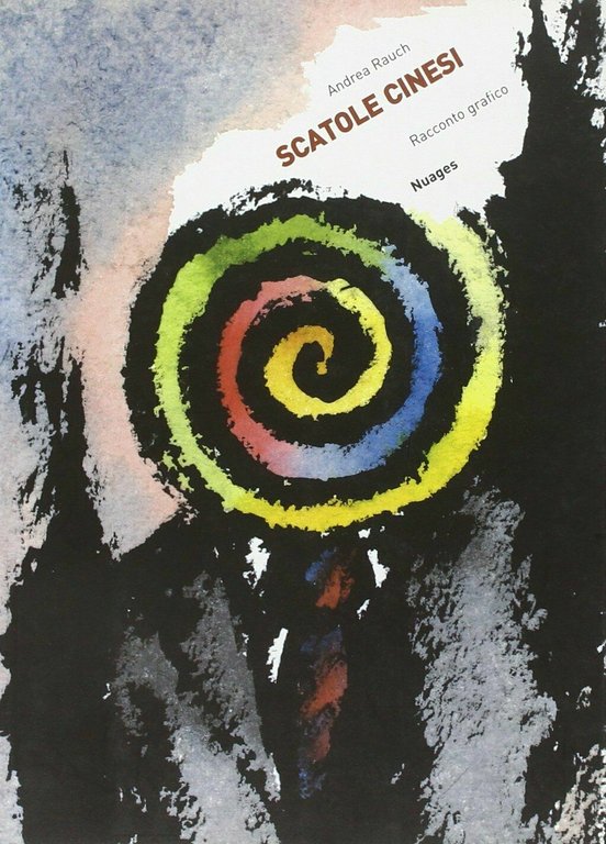 Scatole cinesi. Racconto grafico di Andrea Rauch, 2008, Nuages