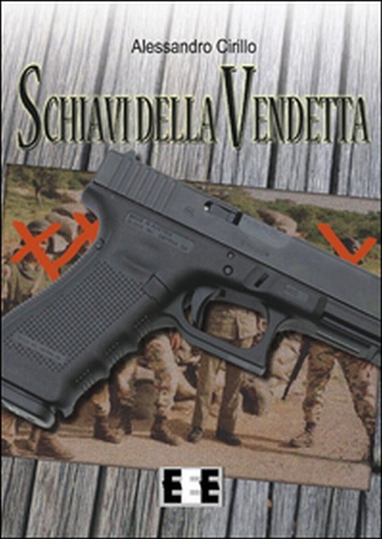 Schiavi della vendetta di Cirillo Alessandro, 2016, Ee-edizioni Esordienti