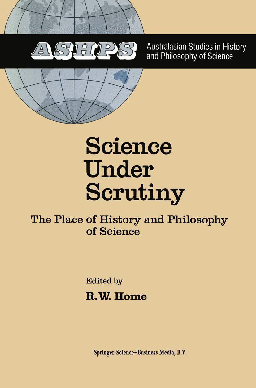 Science under Scrutiny - R. W. Home - Springer, 2010