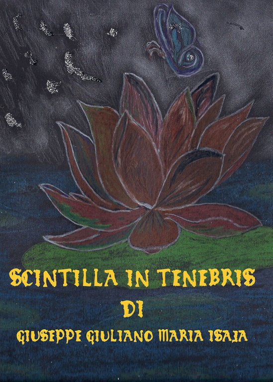 Scintilla in tenebris di Giuseppe Giuliano Maria Isaja, 2021, Youcanprint