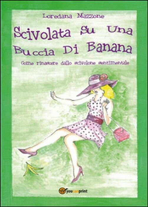 Scivolata su una buccia di banana - Loredana Mazzone, 2014, …