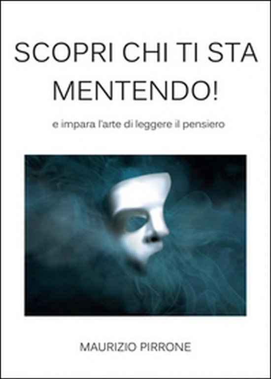 Scopri chi ti sta mentendo! di Maurizio Pirrone, 2014, Youcanprint