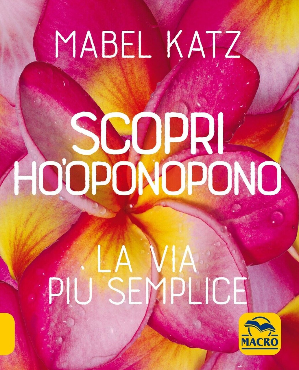 Scopri Ho?oponopono. La via più semplice di Mabel Katz, 2021, …