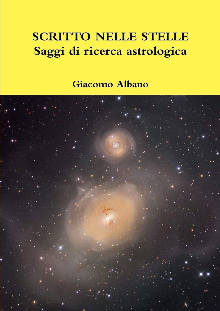 SCRITTO NELLE STELLE Saggi di ricerca astrologica - Giacomo Albano …