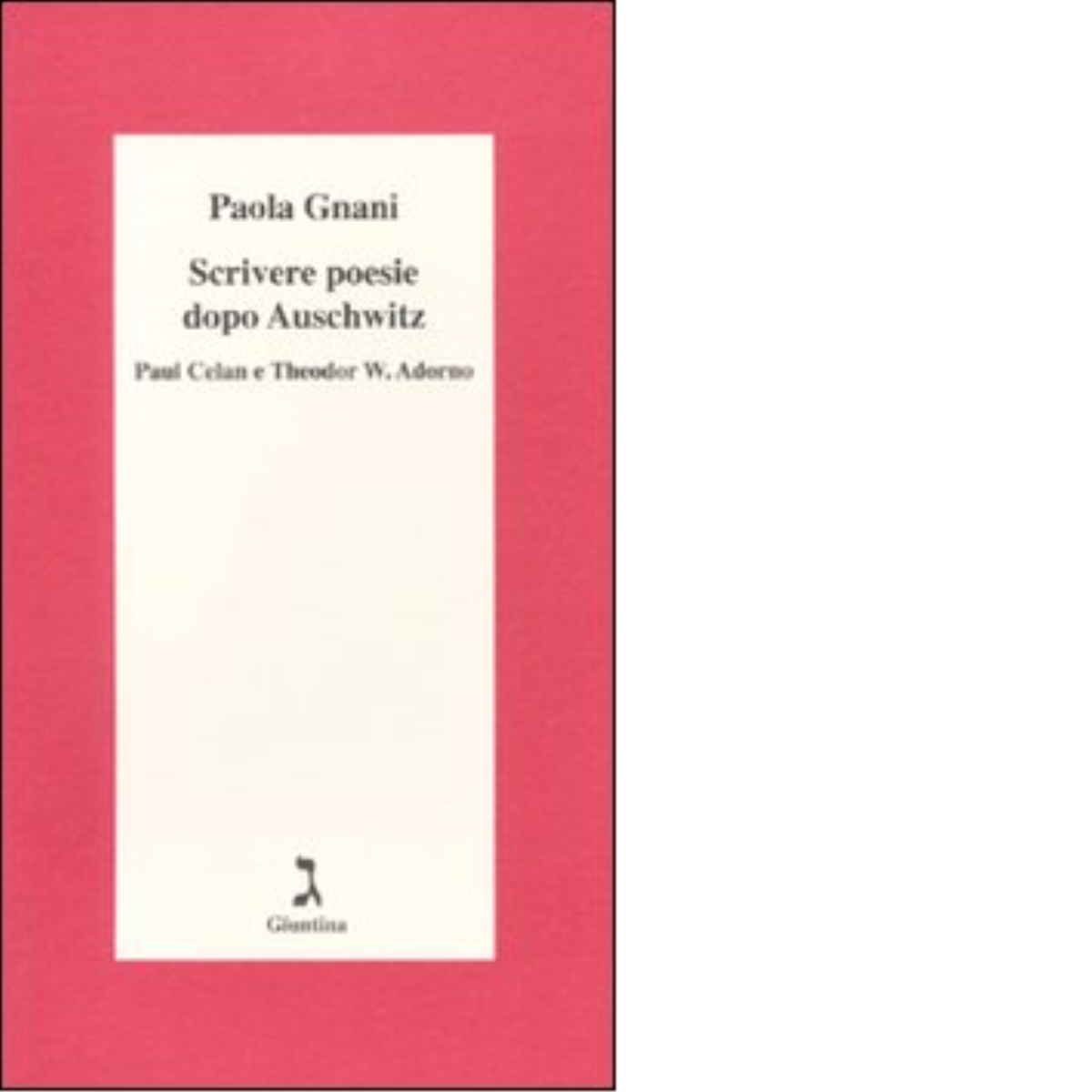 Scrivere poesie dopo Auschwitz di Paola Gnani - giuntina, 2010
