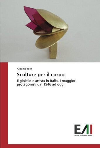 Sculture per il corpo -Alberto Zorzi - Edizioni Accademiche, 2018