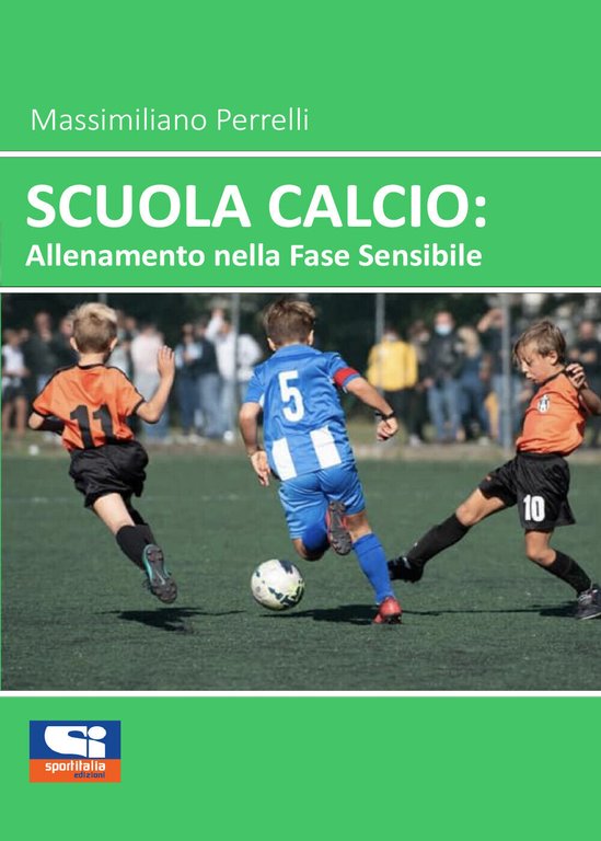 Scuola Calcio: Allenamento nella fase sensibile di Massimiliano Perrelli, 2021,