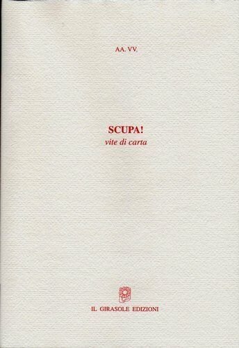 Scupa! - vite di carta di Aa.vv., 2009, Il Girasole …