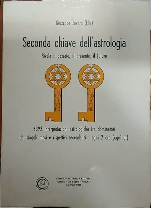 Seconda chiave dell?astrologia - Giuseppe Juvara (Elia), 1985, Leonardo Ciurca