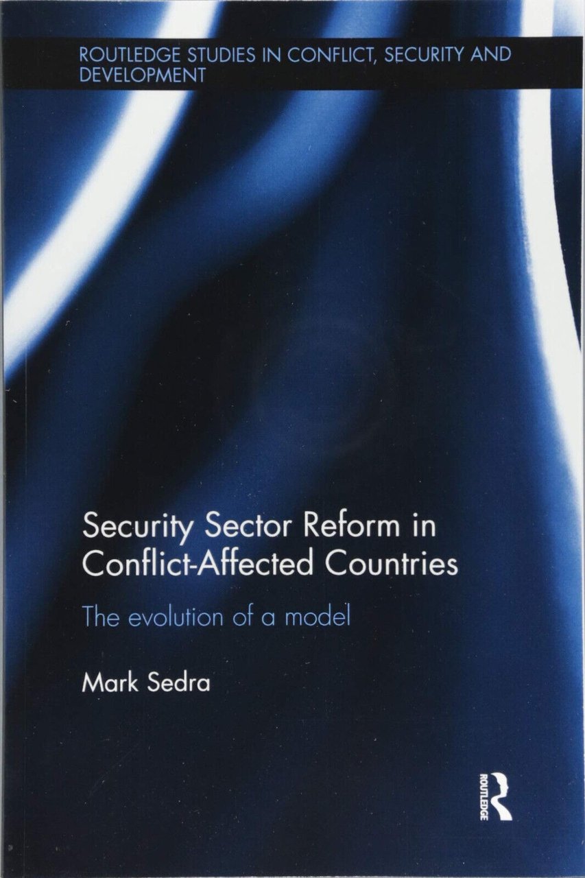 Security Sector Reform in Conflict-Affected Countries - Mark - Routledge, …