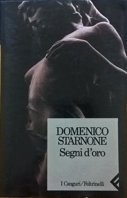 SEGNI D'ORO - DOMENICO STARNONE (FELTRINELLI 1990) Ca