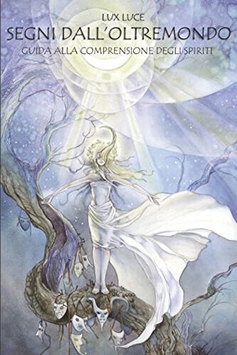 Segni dall?Oltremondo - Lux Luce - Independently published, 2017