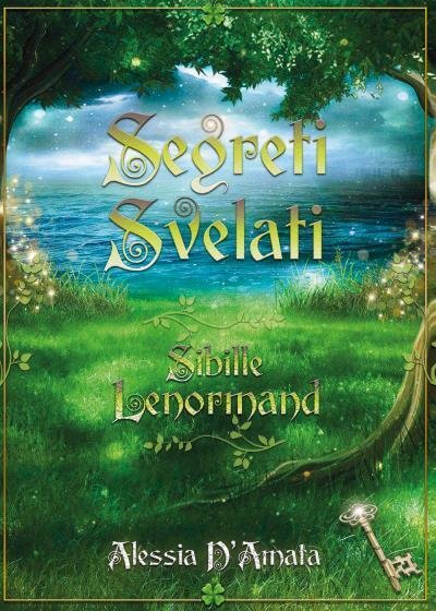 Segreti Svelati - Sibille Lenormand di Alessia D?Amata, 2022, Youcanprint