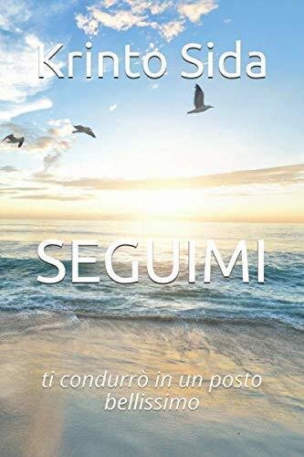 SEGUIMI: ti condurrò in un posto bellissimo - Antonella Damato …