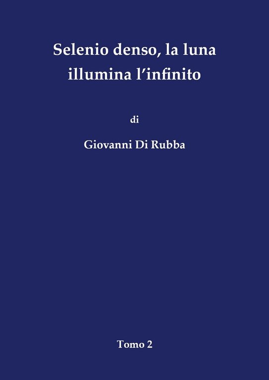 Selenio denso, la luna illumina l?infinito - Tomo 2 di …