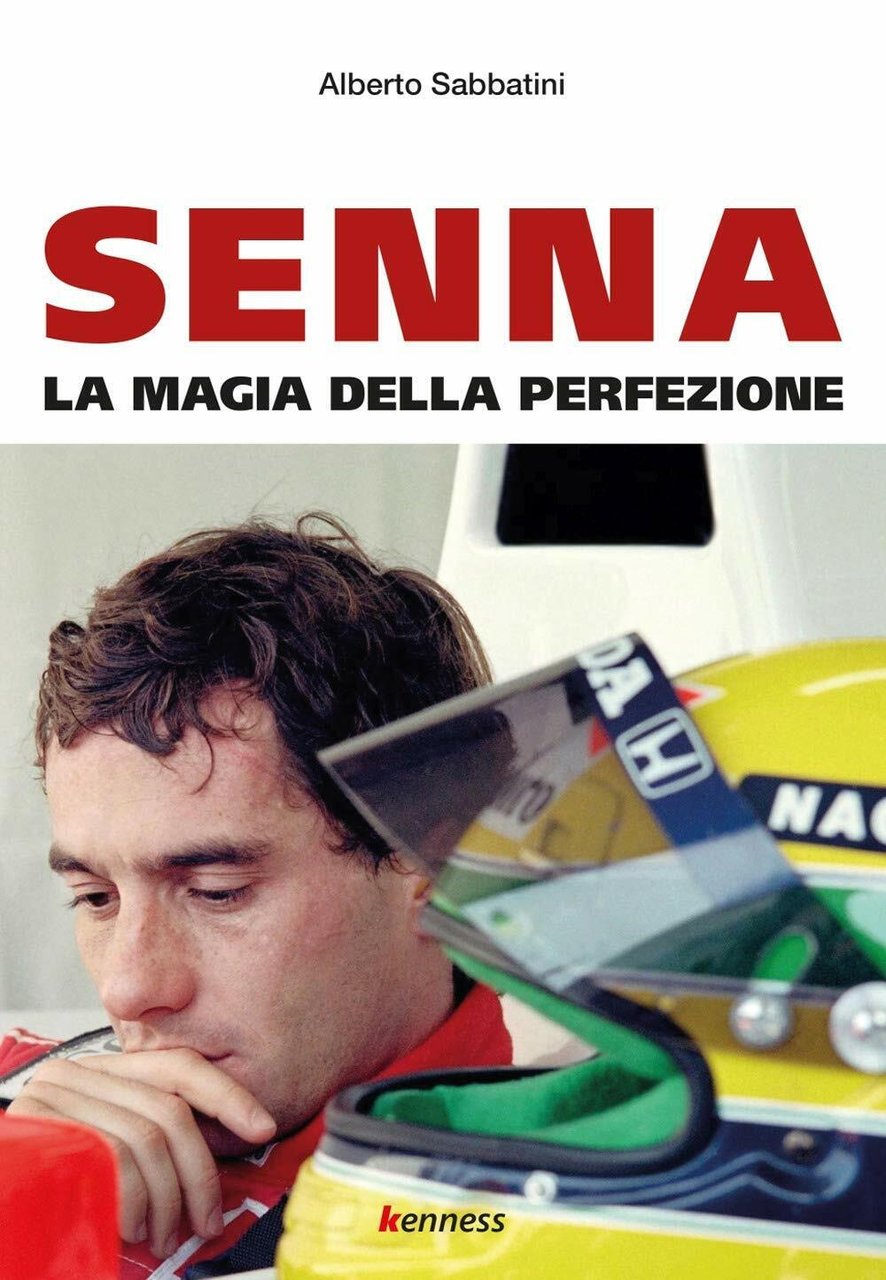 Senna. La magia della perfezione - Alberto Sabbatini - Kenness, …