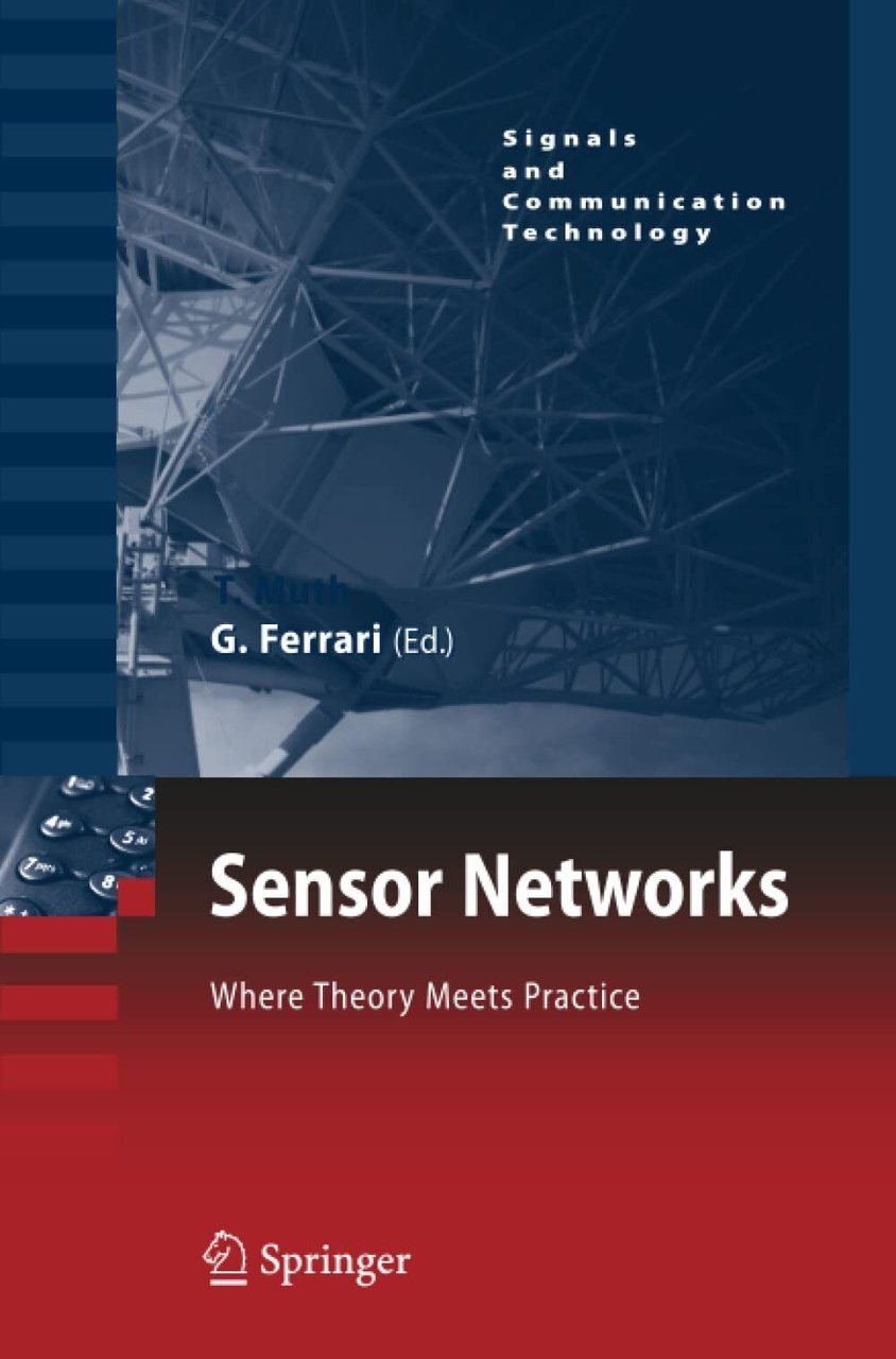 Sensor Networks: Where Theory Meets Practice - Gianluigi Ferrari - …