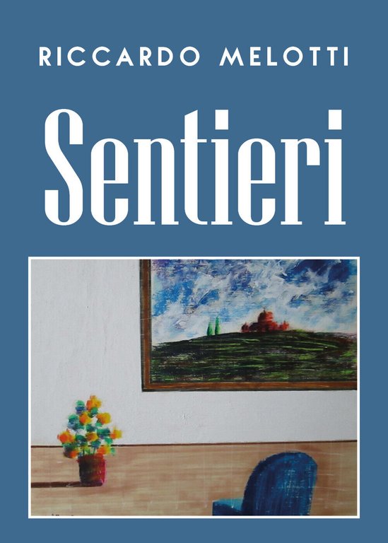 Sentieri di Riccardo Melotti, 2019, Youcanprint