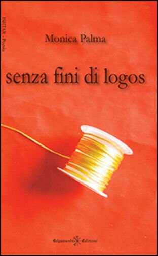 Senza fini di logos di Monica Palma, 2014, Youcanprint