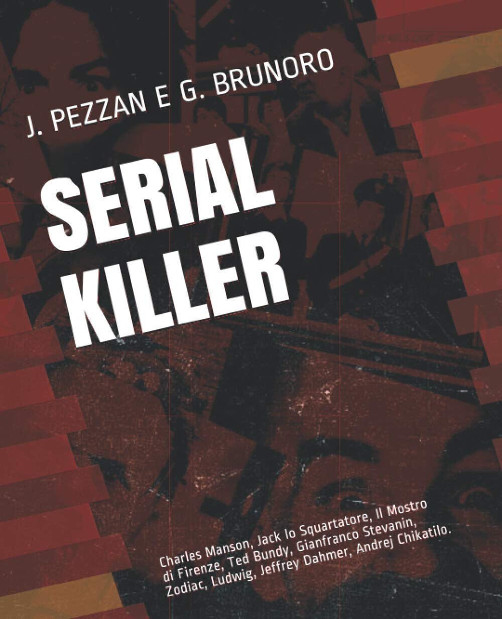 Serial Killer - Brunoro Giacomo, Pezzan Jacopo - La Case, …