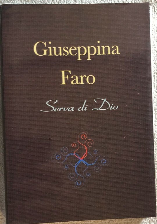 Serva di Dio di Giuseppina Faro, 2011, Pro Serva Di …