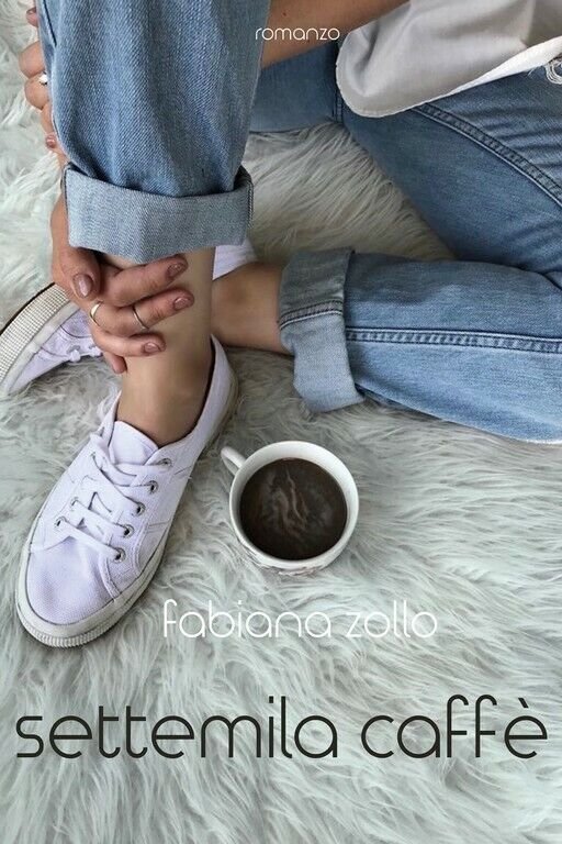 Settemila Caffè di Fabiana Zollo, 2018, Youcanprint