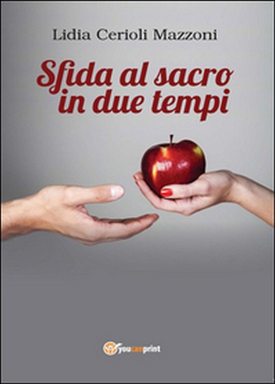 Sfida al sacro in due tempi di Lidia Cerioli Mazzoni, …