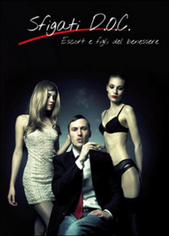 Sfigati d.o.c. Escort e figli del benessere, Giuseppe Trapani, 2015, …