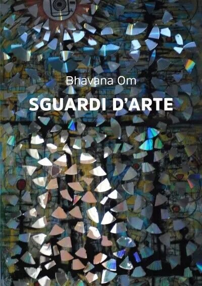 Sguardi d?Arte. Stay Human di Bhavana Om, 2023, Youcanprint